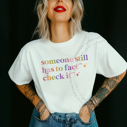 Someone Still Has to Fact Check It Care & Resist rainbow Comfort Colors tee, White