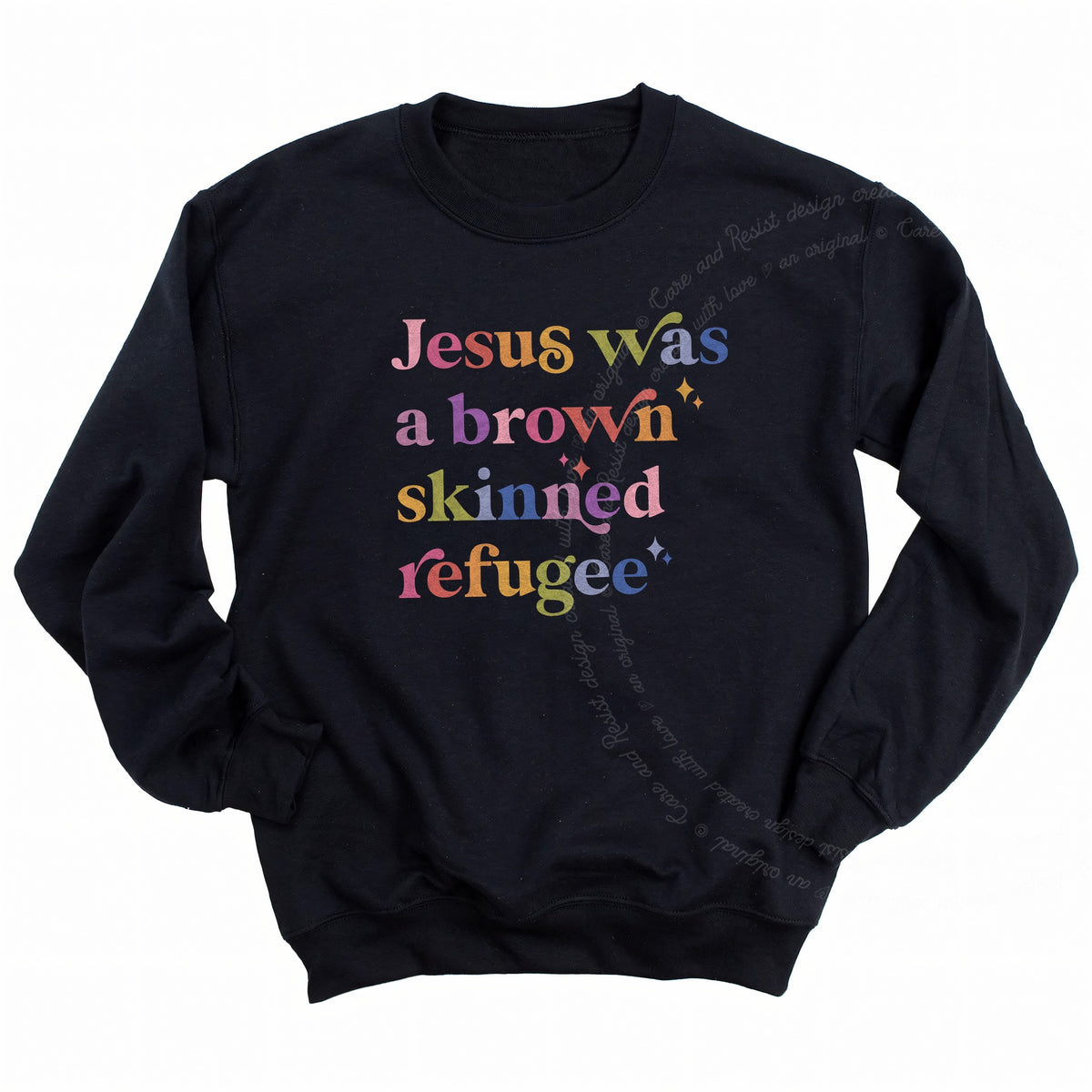 Jesus Was a Brown Skinned Refugee Care & Resist Gildan crewneck sweatshirt in Black
