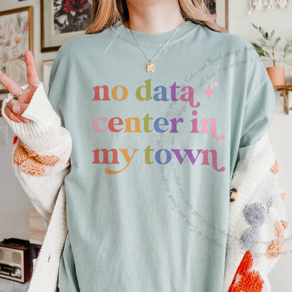 No Data Center in My Town Care & Resist rainbow Comfort Colors tee, Bay