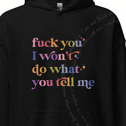 Fuck You I Won't Do What You Tell Me Care & Resist Gildan hoodie in Black