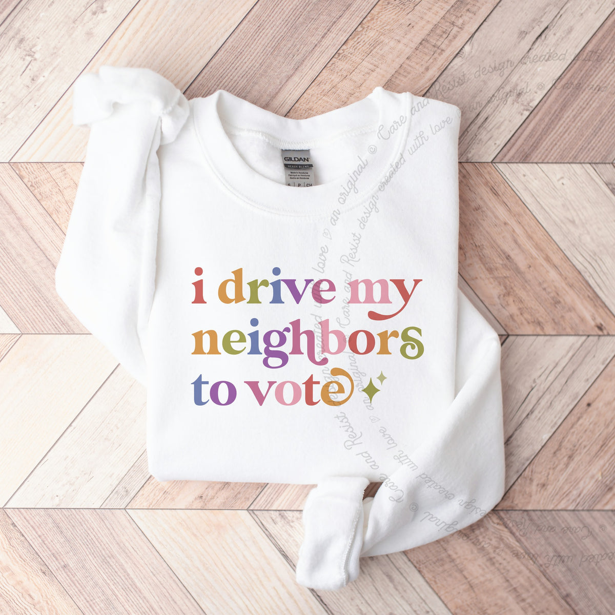 I Drive My Neighbors to Vote Care & Resist Gildan crewneck sweatshirt in White