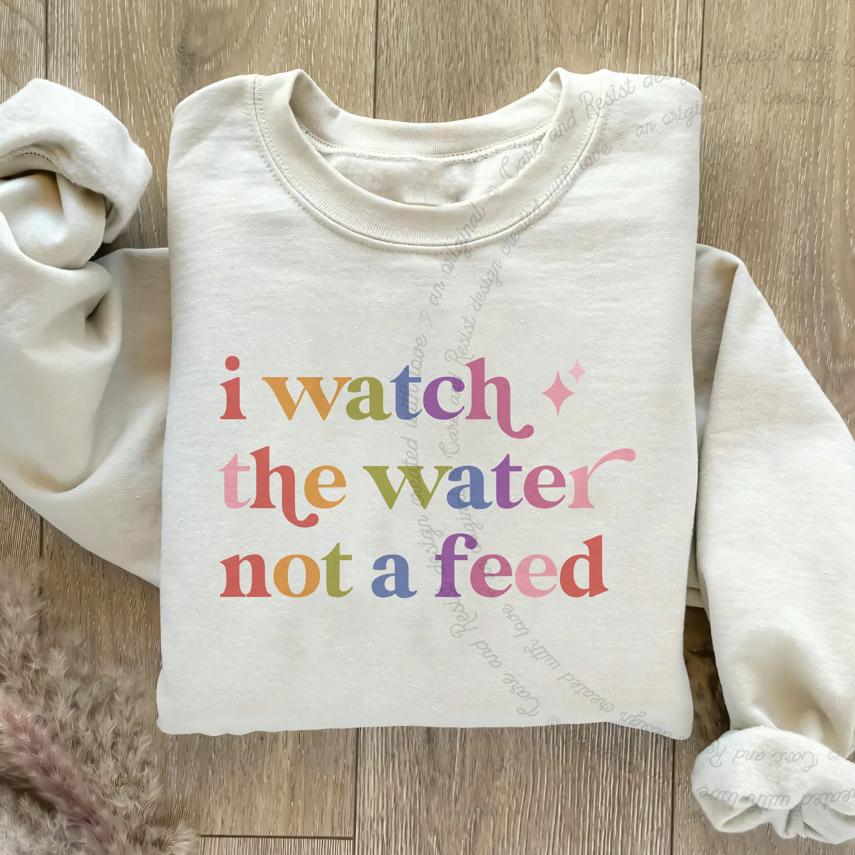 I Watch the Water not a Feed Care & Resist Gildan crewneck sweatshirt in Sand