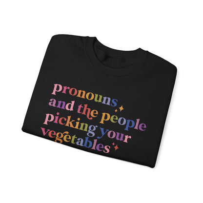 Pronouns and the People Picking Your Vegetables Are Not the Problem Sweatshirt
