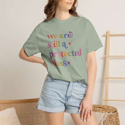 We are Still a Protected Class Comfort Colors Unisex T-Shirt