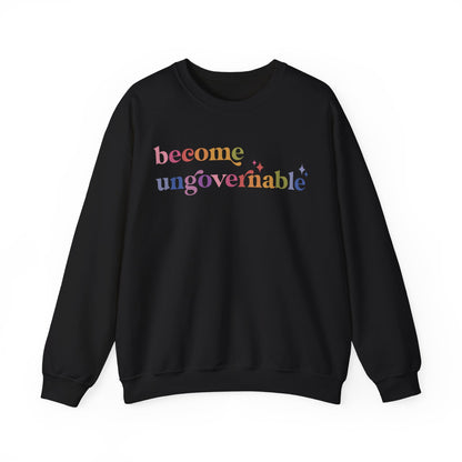 Become Ungovernable Sweatshirt