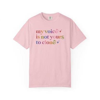 My Voice is not Yours to Clone Comfort Colors Unisex T-Shirt