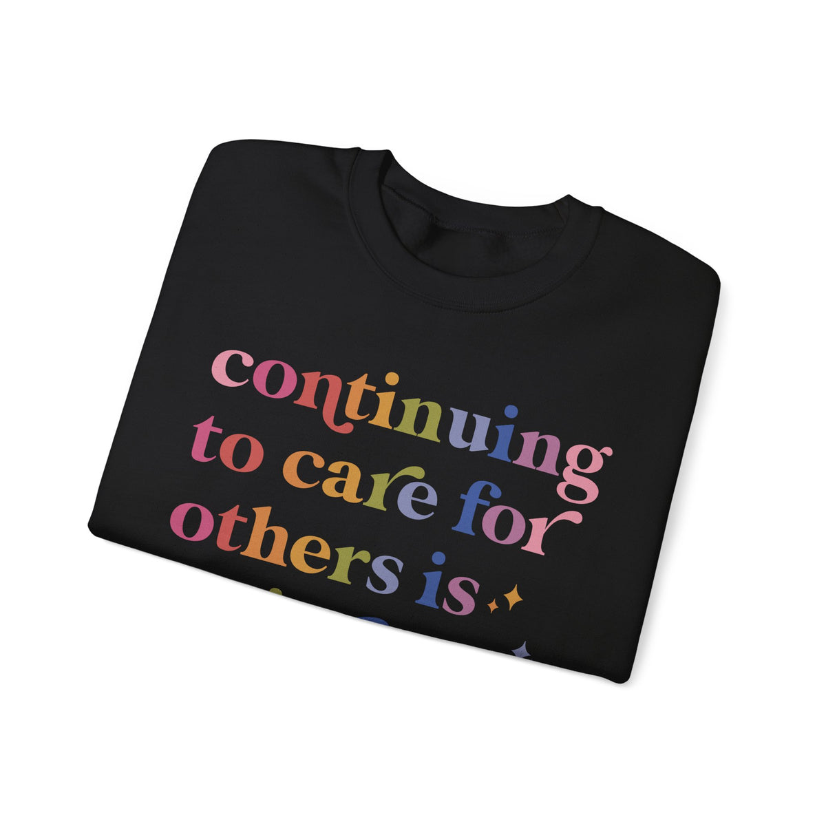 Continuing to Care for Others Is Resistance Sweatshirt