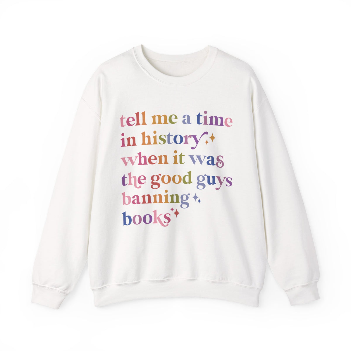 Tell Me a Time in History When It Was the Good Guys Banning Books Sweatshirt
