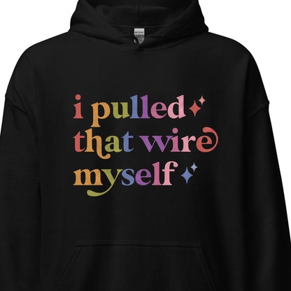 I Pulled That Wire Myself Care & Resist Gildan hoodie in Black