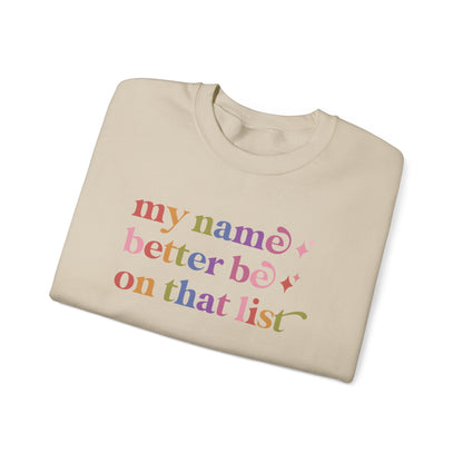 My Name Better Be on That List Sweatshirt