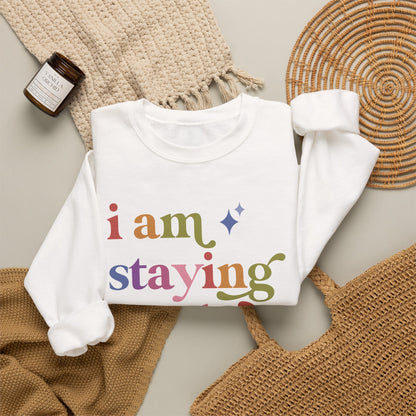 I Am Staying on the Rolls Sweatshirt