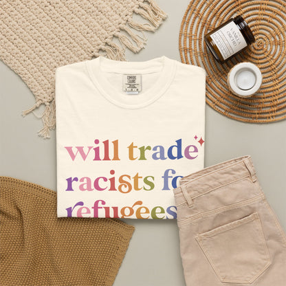 Will Trade Racists for Refugees Comfort Colors Unisex T-Shirt