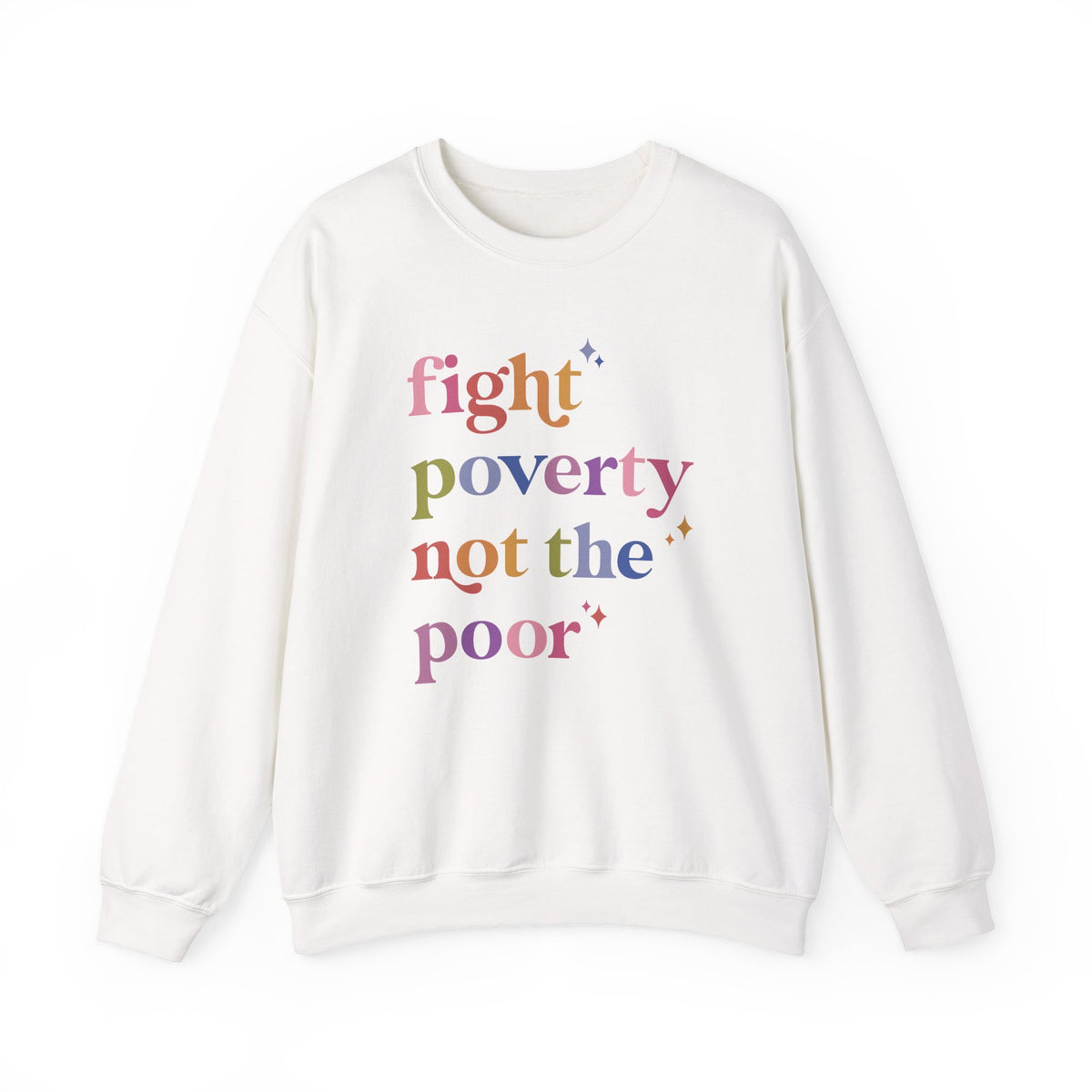 Fight Poverty Not the Poor Sweatshirt