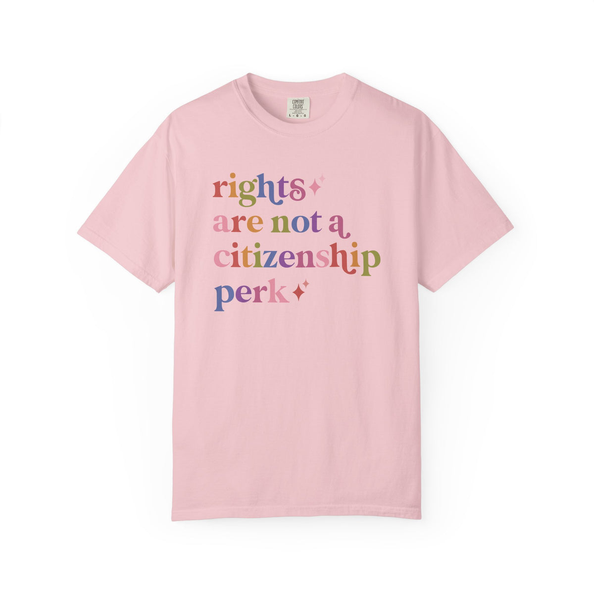 Rights are not a Citizenship Perk Comfort Colors Unisex T-Shirt
