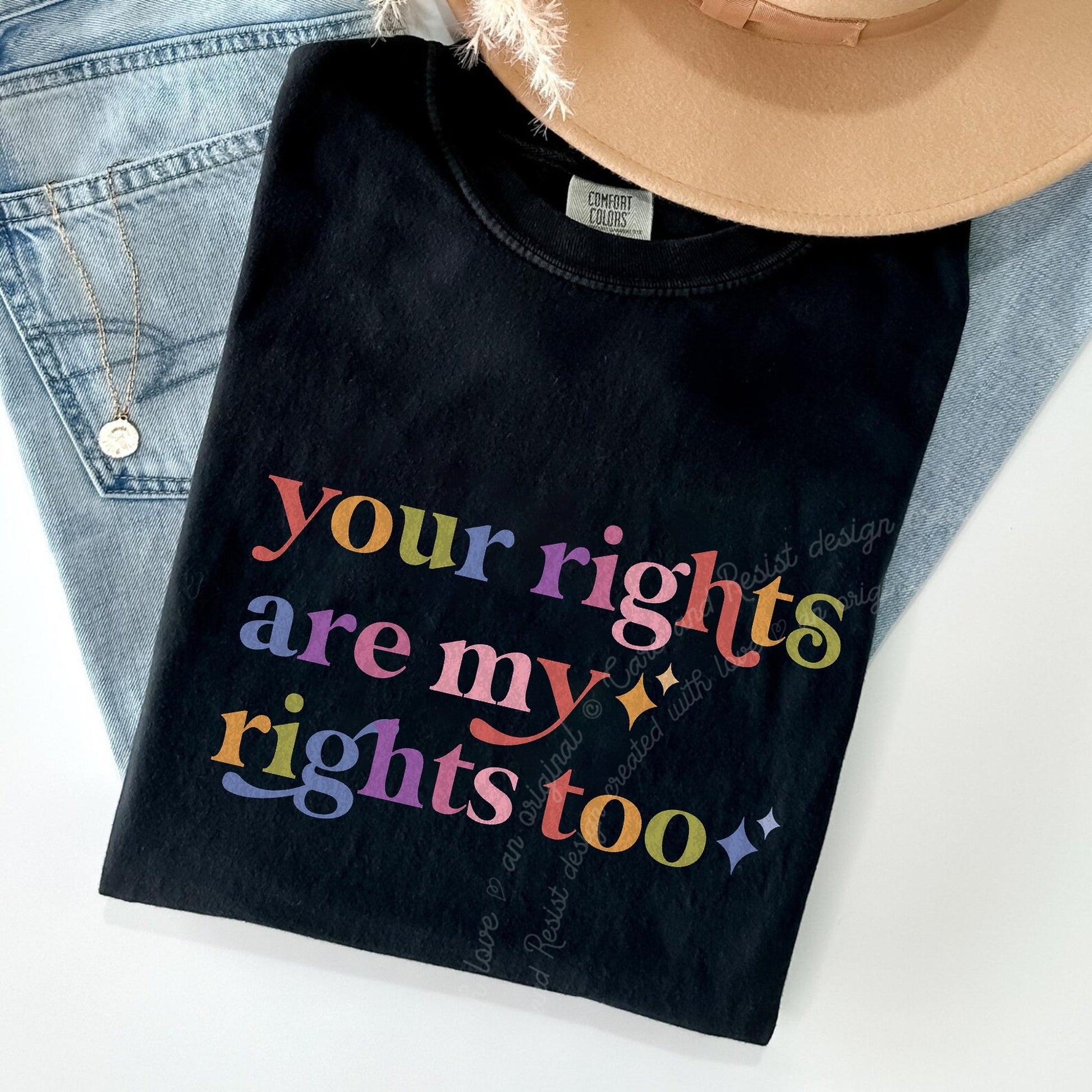 Your Rights are My Rights Too Care & Resist rainbow Comfort Colors tee, Black