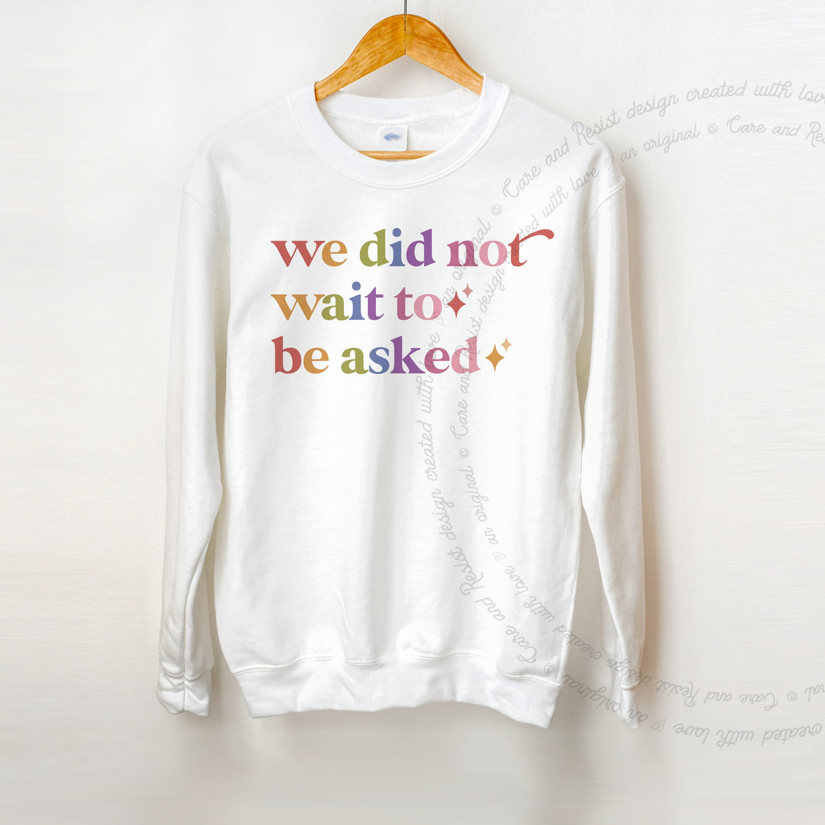 We Did not Wait to Be Asked Care & Resist Gildan crewneck sweatshirt in White