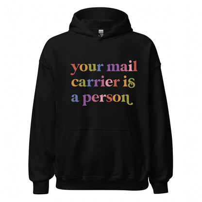 Your Mail Carrier is a Person Care & Resist Gildan hoodie in Black