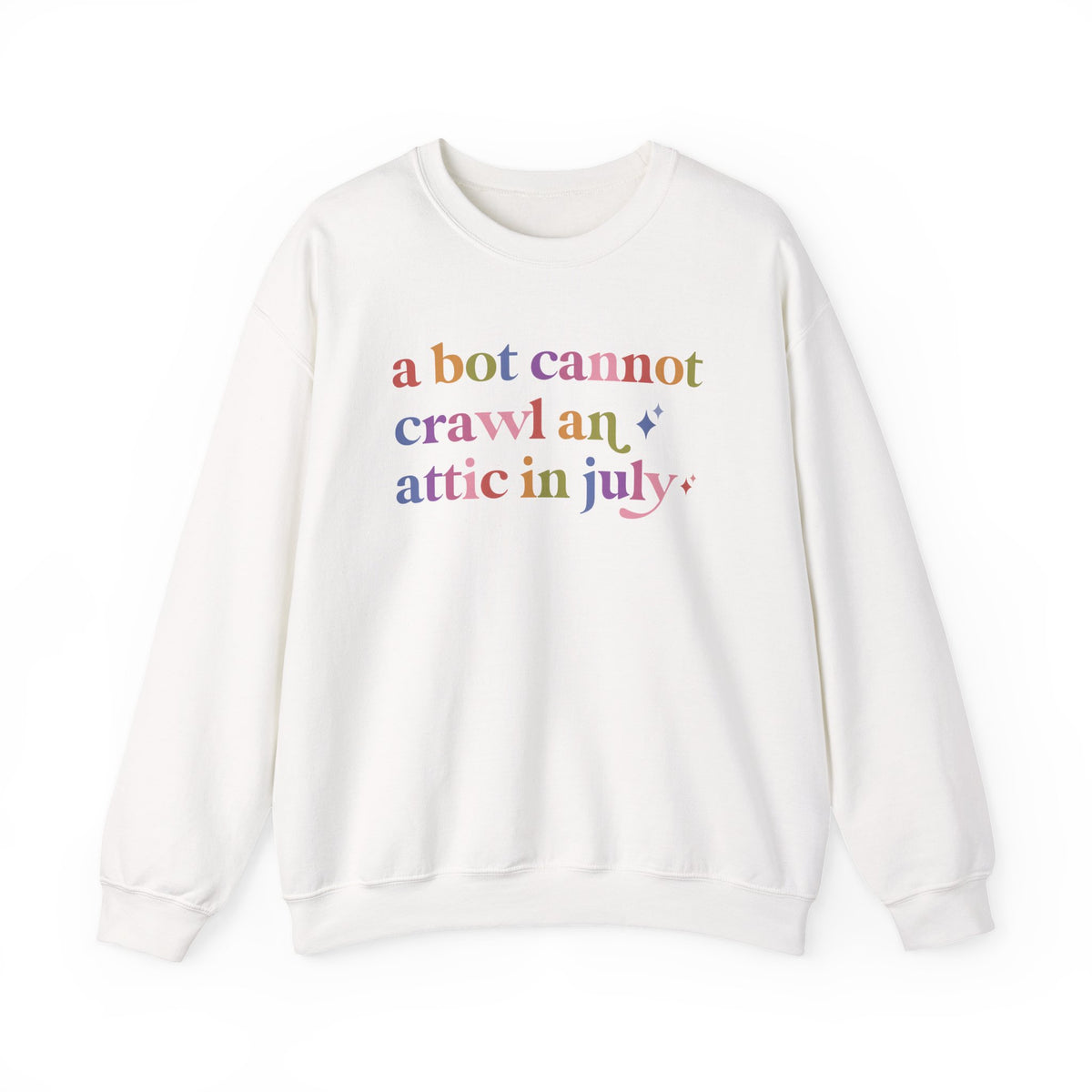 A Bot Cannot Crawl an Attic in July Sweatshirt
