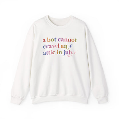 A Bot Cannot Crawl an Attic in July Sweatshirt