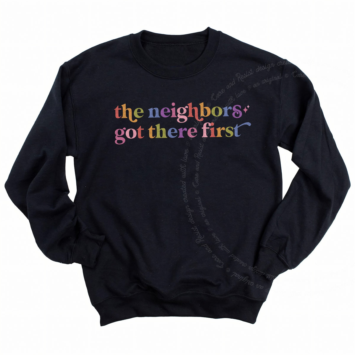 The Neighbors Got There First Care & Resist Gildan crewneck sweatshirt in Black