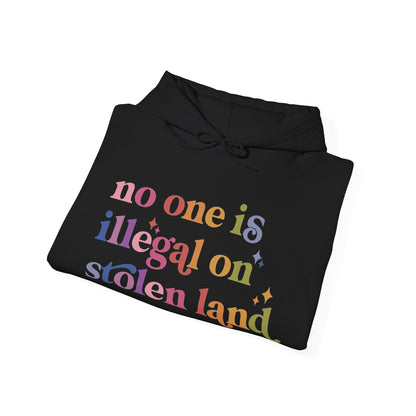 No One Is Illegal on Stolen Land Hoodie