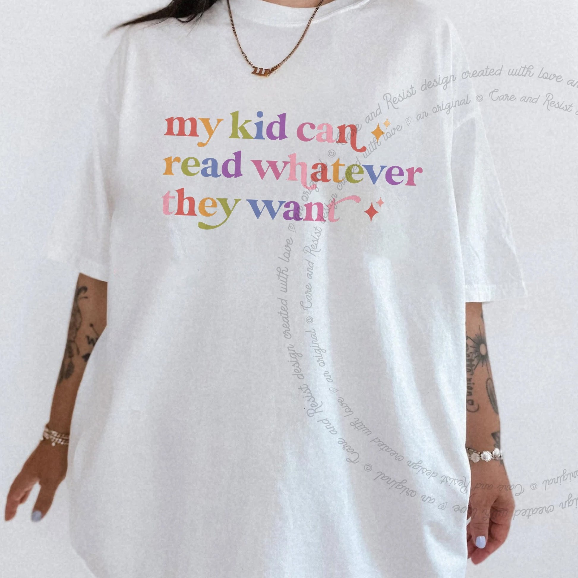 My Kid Can Read Whatever They Want Care & Resist rainbow tee