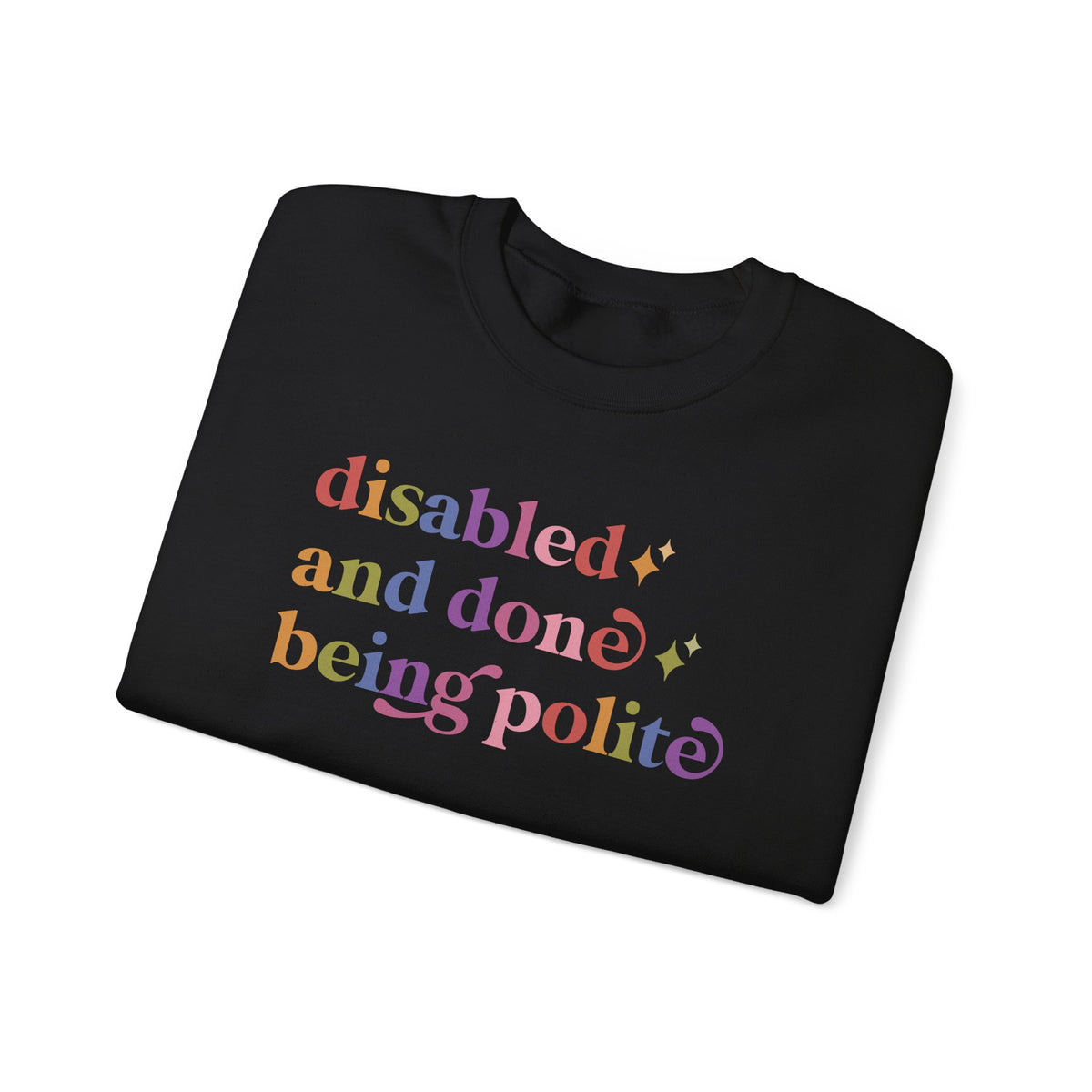 Disabled and Done Being Polite Sweatshirt