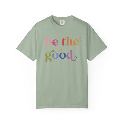 Be the Good Comfort Colors Unisex T-Shirt