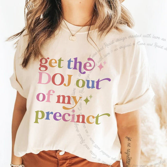 Get the DOJ Out of My Precinct Care & Resist progressive t-shirt in Ivory