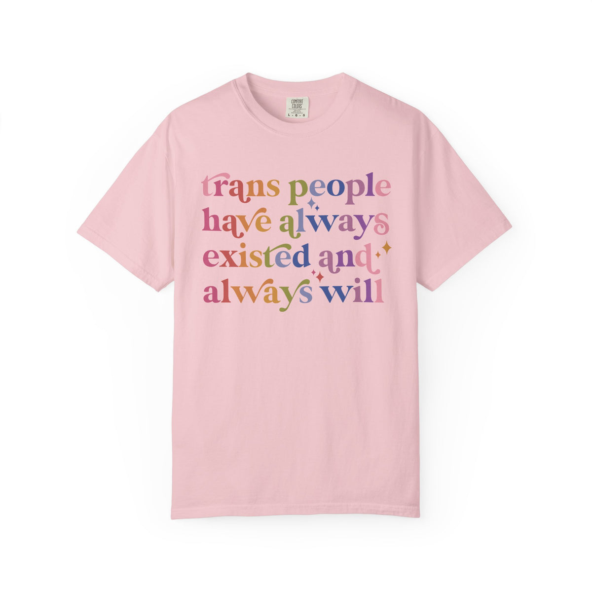 Trans People Have Always Existed and Always Will Comfort Colors Unisex T-Shirt