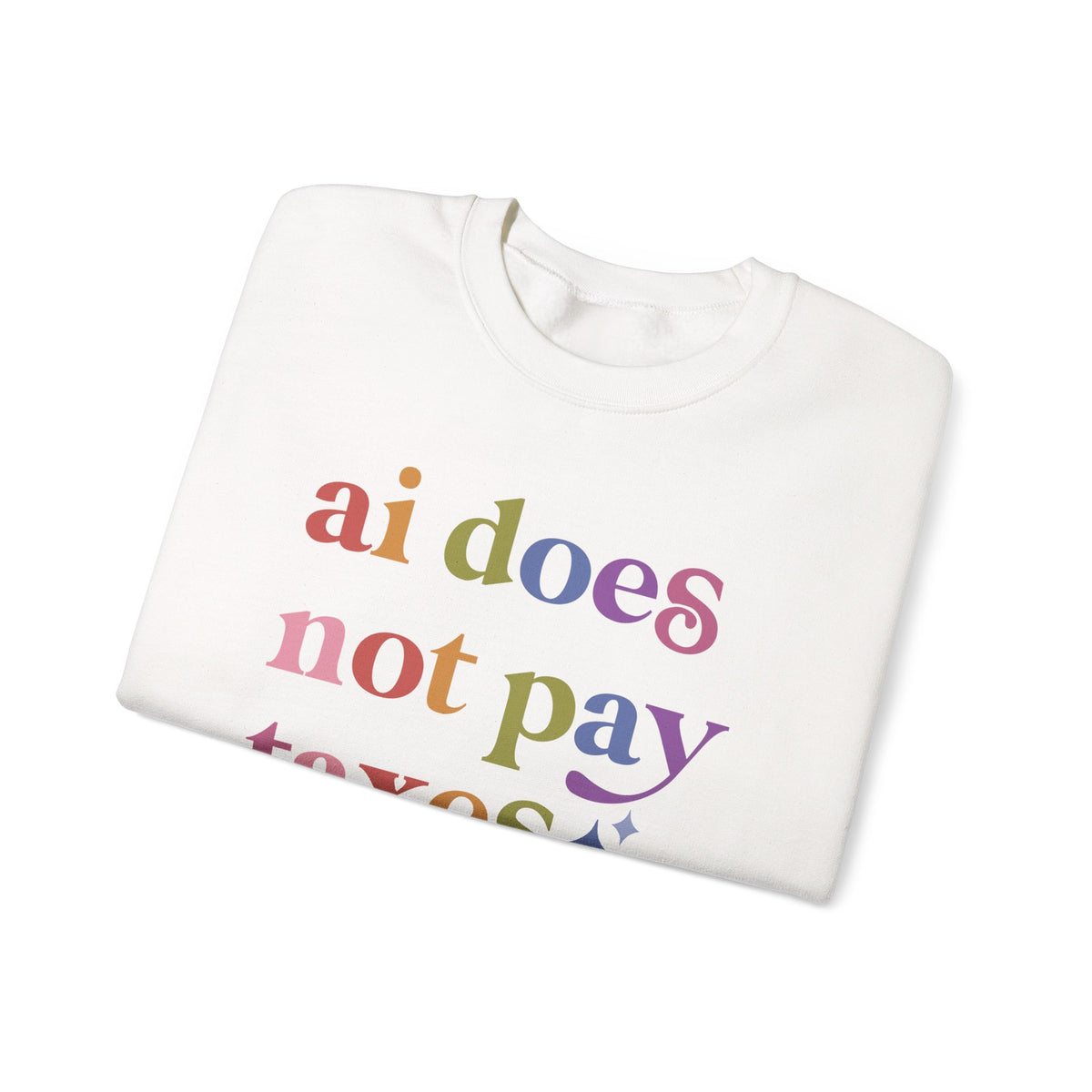 Ai Does not Pay Taxes Sweatshirt