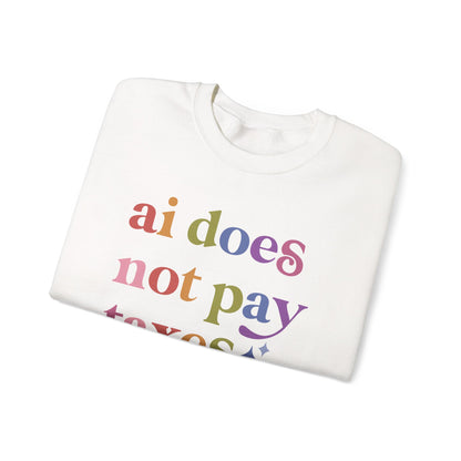 Ai Does not Pay Taxes Sweatshirt