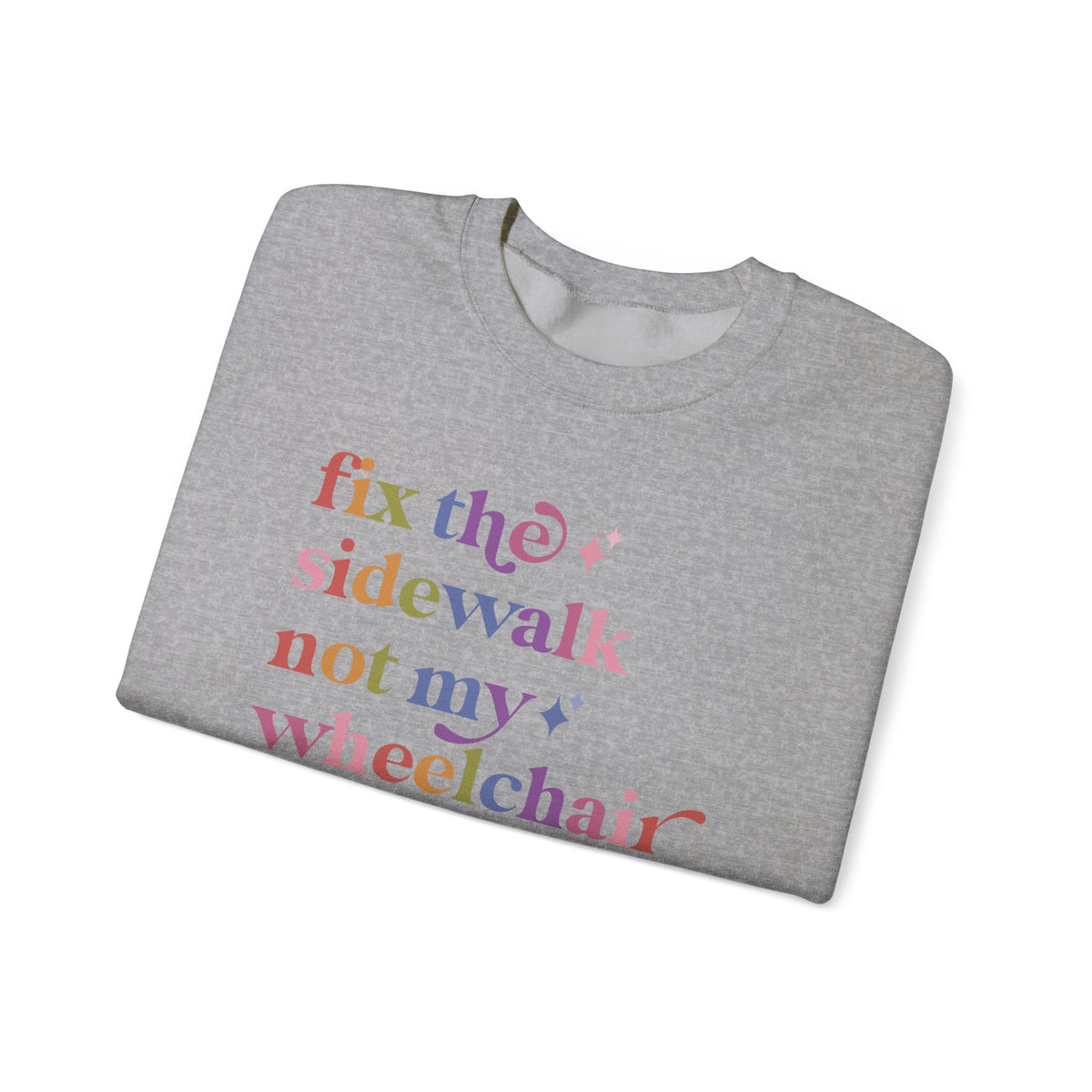 Fix the Sidewalk not My Wheelchair Sweatshirt