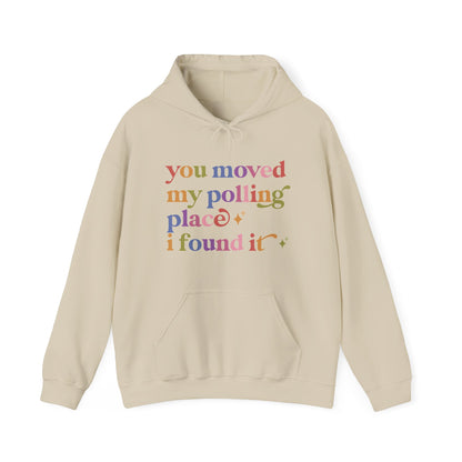 You Moved My Polling Place I Found It Hoodie