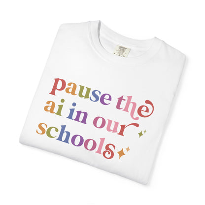 Pause the Ai in Our Schools Comfort Colors Unisex T-Shirt