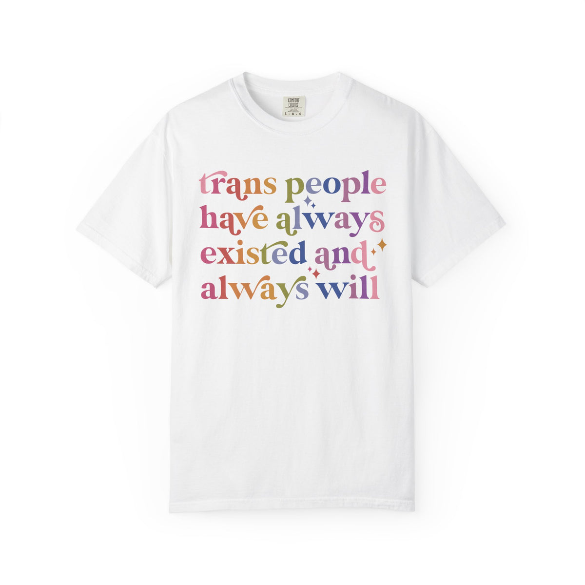 Trans People Have Always Existed and Always Will Comfort Colors Unisex T-Shirt
