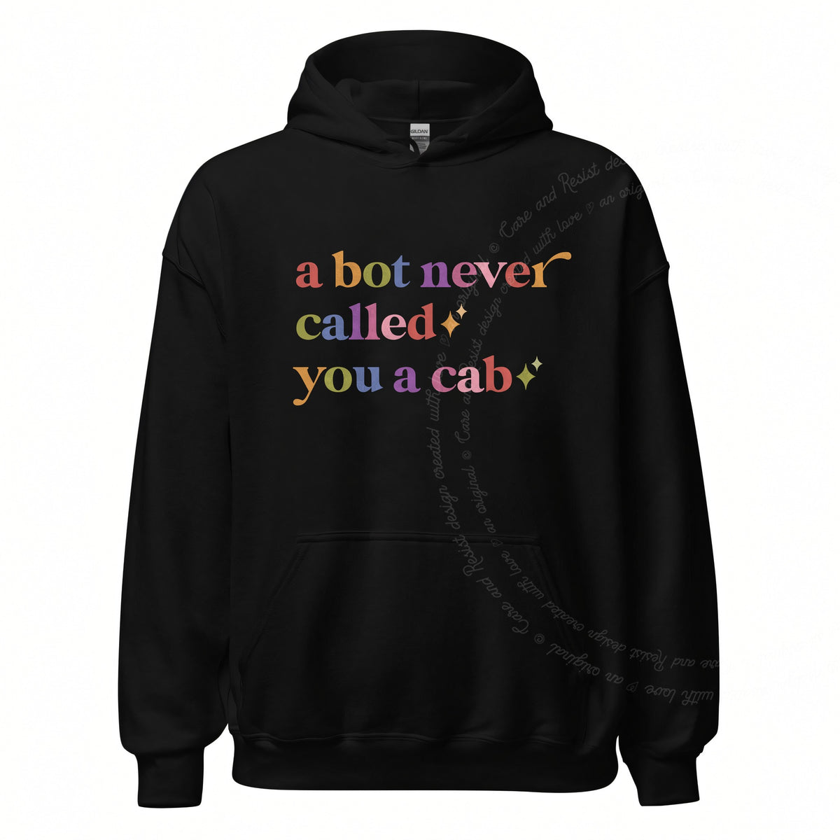 A Bot Never Called You a Cab Care & Resist Gildan hoodie in Black