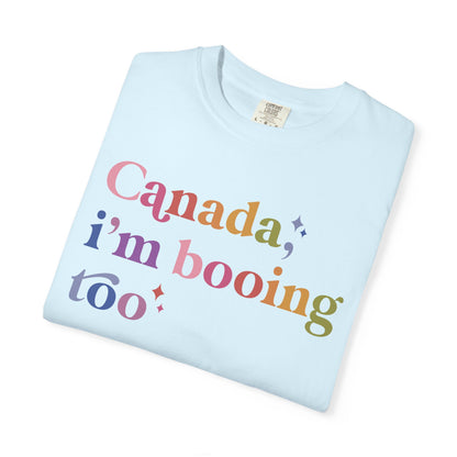 Canada, I'm Booing Too Comfort Colors Unisex T-Shirt