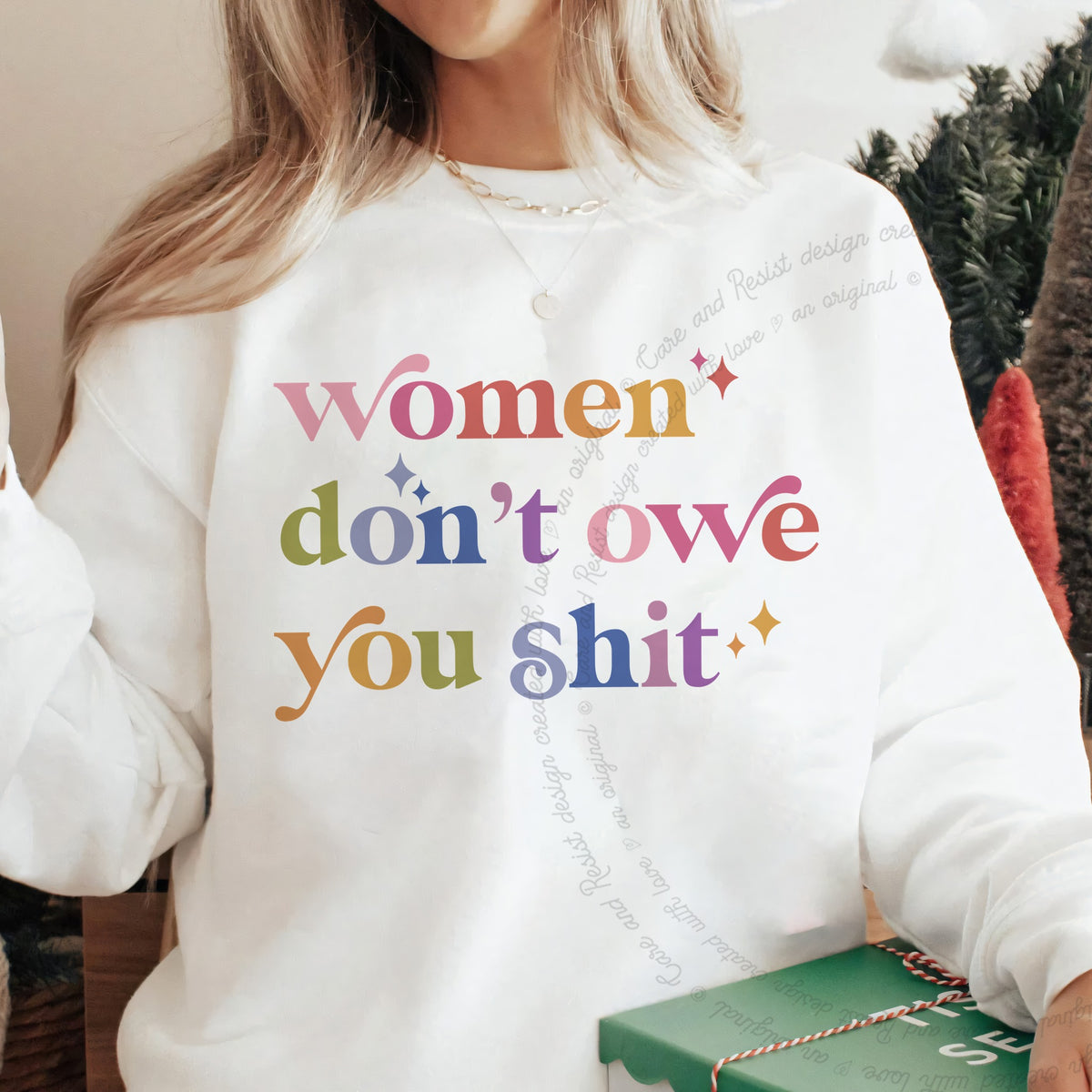 Women Don't Owe You Shit Care & Resist Gildan crewneck sweatshirt in White