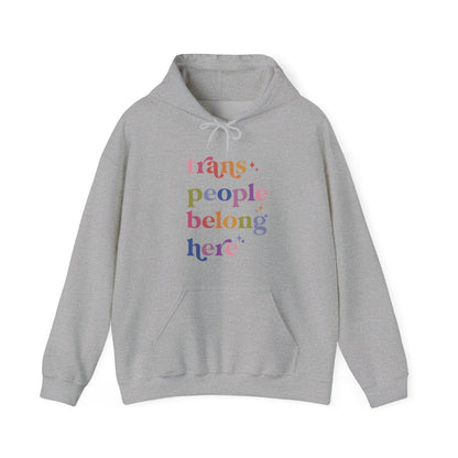 Trans People Belong Here Hoodie