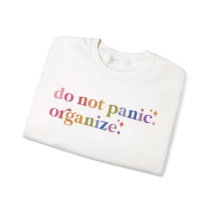 Do Not Panic. Organize. Sweatshirt