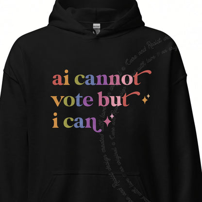 Ai Cannot Vote but I Can Care & Resist Gildan hoodie in Black