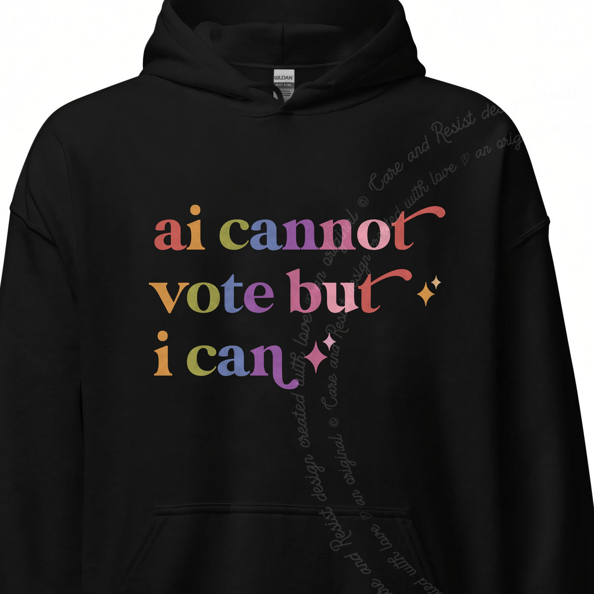 Ai Cannot Vote but I Can Care & Resist Gildan hoodie in Black