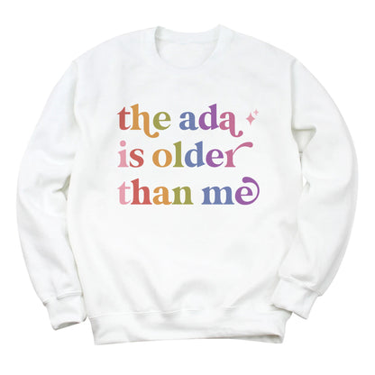 The Ada is Older Than Me Care & Resist Gildan crewneck sweatshirt in White