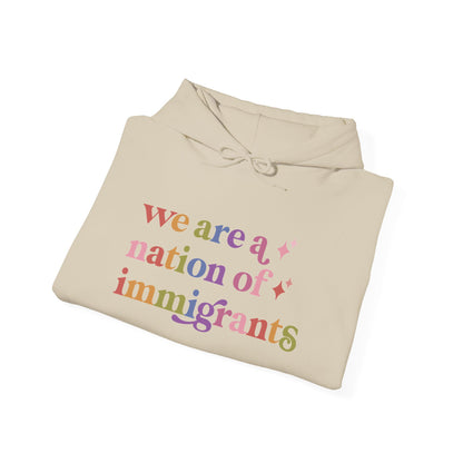 We Are a Nation of Immigrants Hoodie