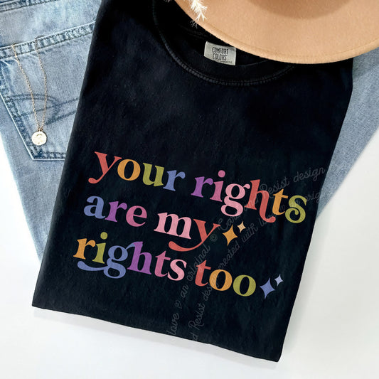 Your Rights are My Rights Too Care & Resist progressive t-shirt in Black