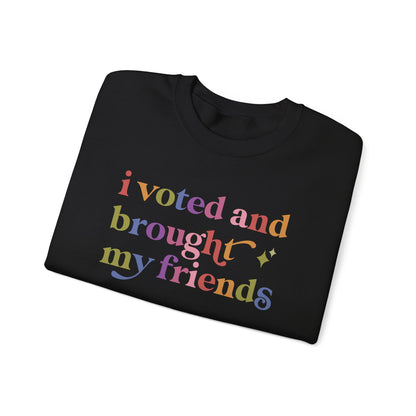 I Voted and Brought My Friends Sweatshirt
