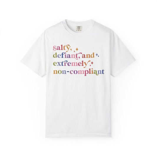 Salty, Defiant, and Extremely Non-compliant Comfort Colors Unisex T-Shirt