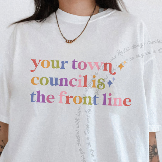 Your Town Council is the Front Line Care & Resist progressive t-shirt in White