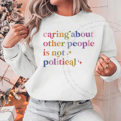 Caring About Other People Is Not Political Care & Resist Gildan crewneck sweatshirt in White